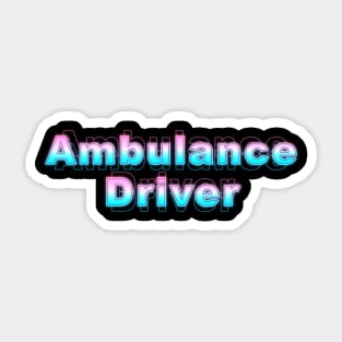 Ambulance Driver Sticker